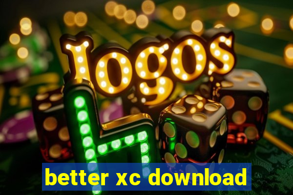 better xc download